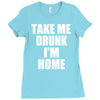 take me drunk i'm home Ladies Fitted T-Shirt