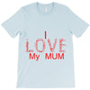 i love my mum red T-Shirt