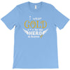 I Wear Gold For My Hero In Haven T-Shirt