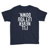 i'll never let you down Youth Tee
