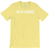 you've changed T-Shirt