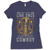 You Only Live Once It as a Cowboy Ladies Fitted T-Shirt