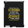 We Don't Know How Strong We Really Are Until Being Strong Is The Only iPad 3 and 4 Case
