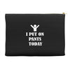 i  put on   pants   today Accessory Pouches