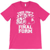this isn't even my final form1 T-Shirt
