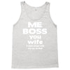 me boss you wife Tank Top