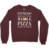 fitness? more like fitness whole pizza inside my mouth Crewneck Sweatshirt