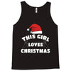 this girl loves christmas Tank Top