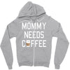 mommy needs coffee Zipper Hoodie