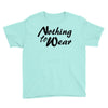 nothing to wear Youth Tee