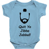 quit yo jibba jabba Baby Onesie