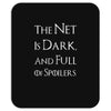 the net is dark and full of spoilers Mousepad