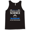 evidence based science! when do we want it. Tank Top