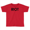 riot t shirt funny t shirt cool tshirt tv t shirt drinking shirt (also Toddler T-shirt