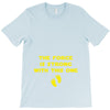 The Force is Strong With This One T-Shirt