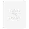 i prefer the bassist Mousepad