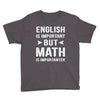 English Is Important But Math Is Importanter Youth Tee
