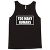 too many humans Tank Top