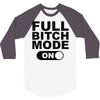 full bitch mode on 3/4 Sleeve Shirt