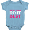SHORT GIRLS DO IT BEST Baby Onesie