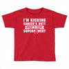 I Am Kicking Cancers Butt Whats Your Superpower? Toddler T-shirt
