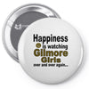 happiness is watching gilmore girls Pin-back button