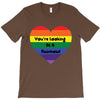 You're Looking At A Rainbow T-Shirt