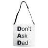 don't ask dad Adjustable Strap Totes