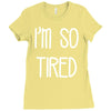 i'm so tired Ladies Fitted T-Shirt