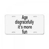 age disgracefully its more fun License Plate