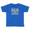 i have o.c.d obsessive cat disorder Toddler T-shirt