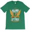 All Men Are Created Equal But Only The Best Are Born In September T-Shirt