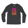 My Dad Is The King That Makes Me The Princess Long Sleeve Shirts