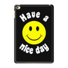 have a nice day iPad Mini 4 Case