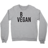 be vegan Crewneck Sweatshirt