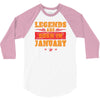 Legends Are Born In January 3/4 Sleeve Shirt