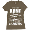 I'm Called Aunt Because I'm Way Too Cool To Be Called Grandma Ladies Fitted T-Shirt
