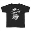 if you can dream it, you can do it Toddler T-shirt