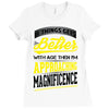 If Things Gets Better With Age Then I Am Approaching Magnificence Ladies Fitted T-Shirt