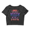 only the best dads get promoted to papa Crop Top