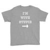 i m with stupid Youth Tee