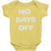 no days off Baby Onesie