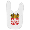 Fries Before Guys Baby Bibs
