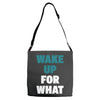 wake up for What Adjustable Strap Totes