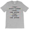 They Don't That We Know They Know We Know T-Shirt