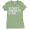 worst present ever Ladies Fitted T-Shirt