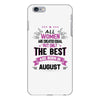 All Women Created Equal But The Best Born In August iPhone 6/6s Plus Case