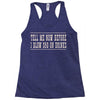 tell me now before i blow $50 on drinks Racerback Tank
