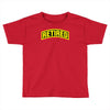 retired Toddler T-shirt