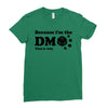 Because Im The Dm That Is Why Ladies Fitted T-Shirt